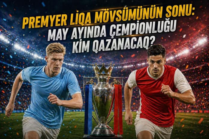 İPL finişi Arsenal yoxsa Mançester Siti çempion